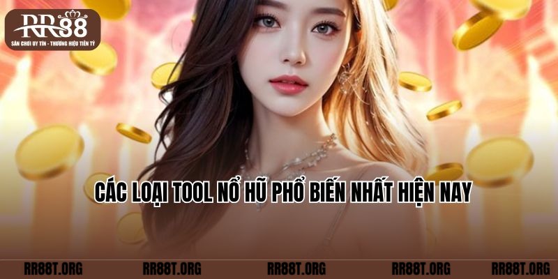 Các loại Tool Nổ hũ phổ biến nhất hiện nay