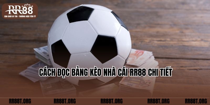 Cách đọc bảng kèo nhà cái RR88 chi tiết 