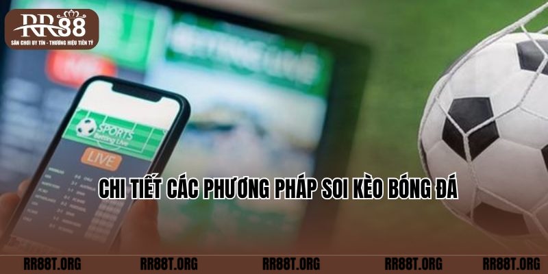 Chi tiết các phương pháp soi kèo bóng đá