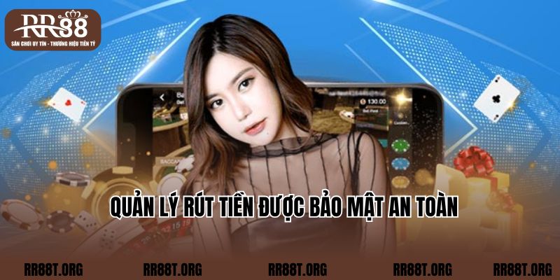 Quản lý rút tiền được bảo mật an toàn