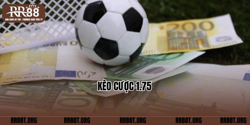 Kèo cược 1.75  