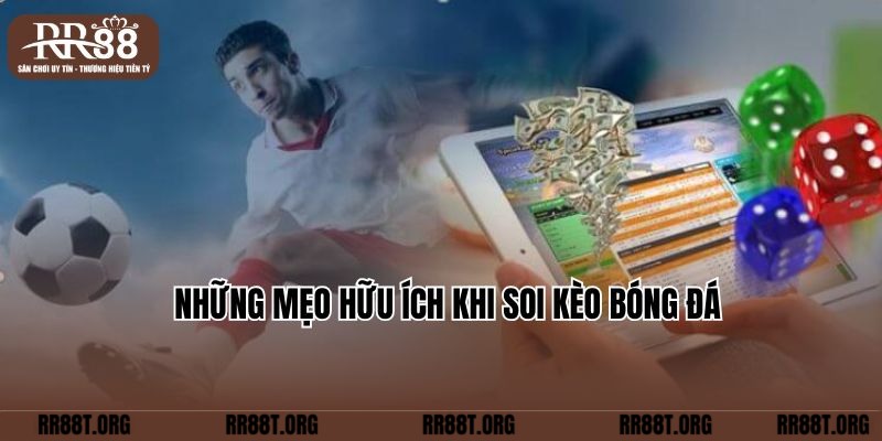 Những mẹo hữu ích khi soi kèo bóng đá cho tân thủ