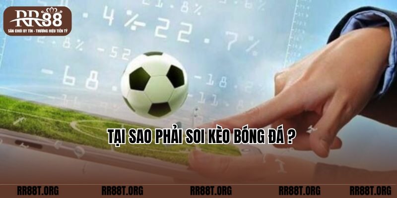 Tại sao phải soi kèo bóng đá ?