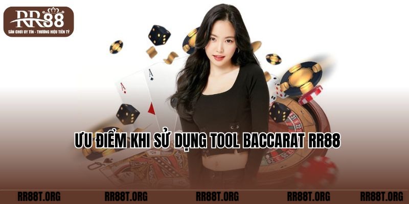 Ưu điểm khi sử dụng Tool Baccarat RR88