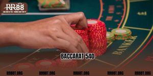 Bỏ Túi Kinh Nghiệm Chơi Baccarat 540 Bất Bại Tại RR88