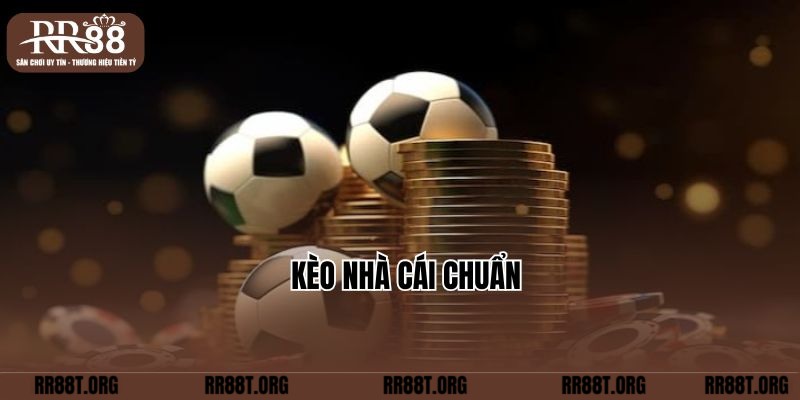 Kèo Nhà Cái Chuẩn : Bí Quyết Cá Độ Bóng Đá Đỉnh Cao RR88