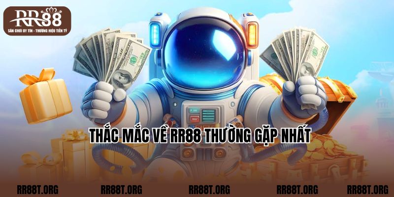 Thắc mắc về RR88 thường gặp nhất